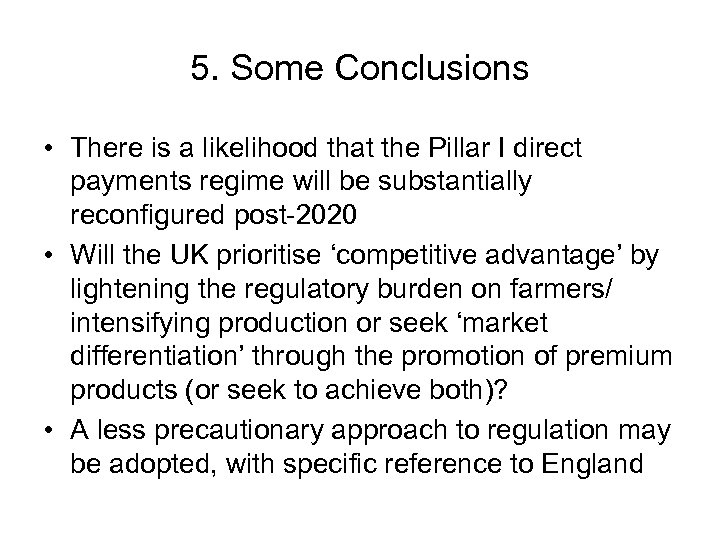5. Some Conclusions • There is a likelihood that the Pillar I direct payments