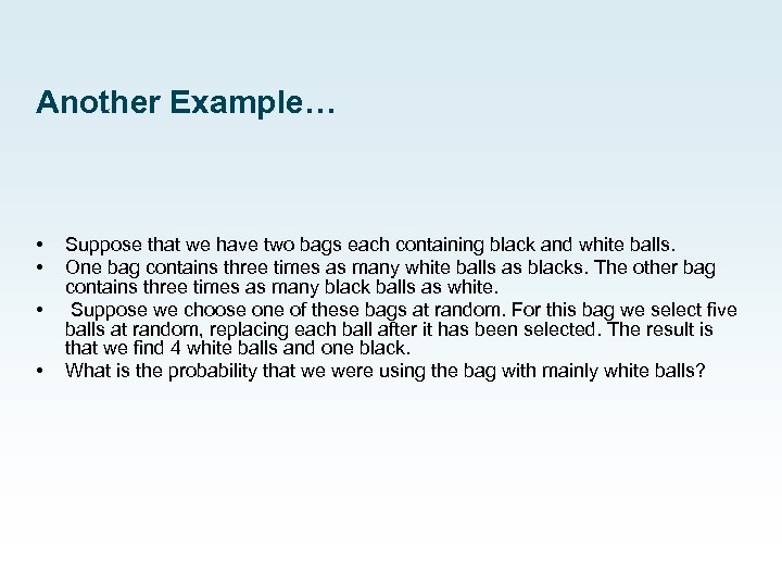 Another Example… • • Suppose that we have two bags each containing black and