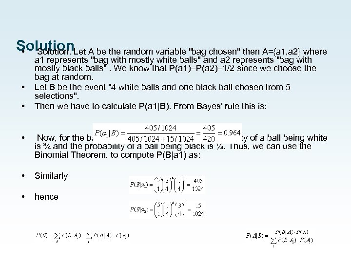 Solution • Solution. Let A be the random variable "bag chosen" then A={a 1,