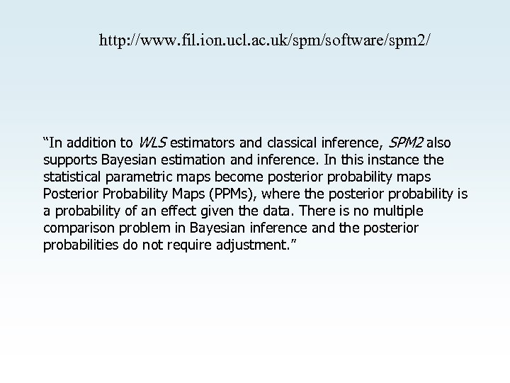 http: //www. fil. ion. ucl. ac. uk/spm/software/spm 2/ “In addition to WLS estimators and