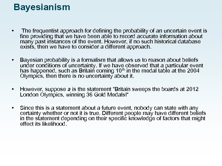 Bayesianism • The frequentist approach for defining the probability of an uncertain event is