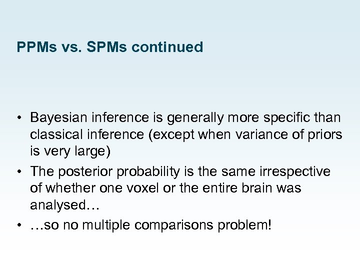 PPMs vs. SPMs continued • Bayesian inference is generally more specific than classical inference