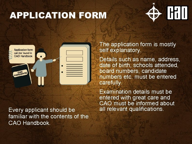 APPLICATION FORM The application form is mostly self explanatory. Details such as name, address,