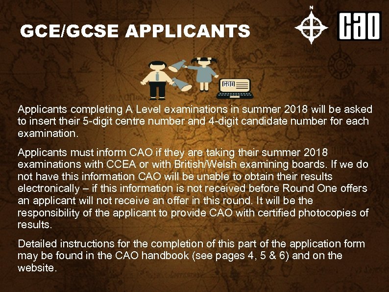 GCE/GCSE APPLICANTS Applicants completing A Level examinations in summer 2018 will be asked to