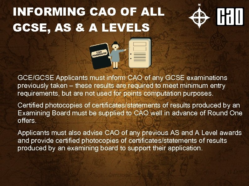 INFORMING CAO OF ALL GCSE, AS & A LEVELS GCE/GCSE Applicants must inform CAO