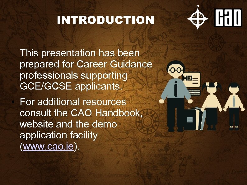 INTRODUCTION This presentation has been prepared for Career Guidance professionals supporting GCE/GCSE applicants. •