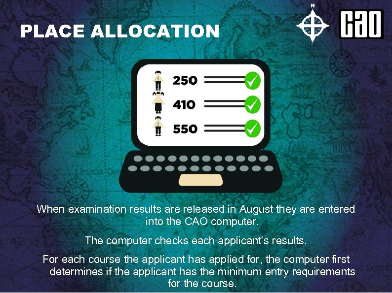 PLACE ALLOCATION When examination results are released in August they are entered into the