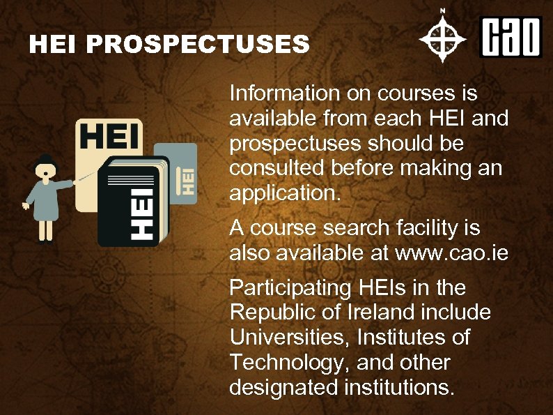 HEI PROSPECTUSES Information on courses is available from each HEI and prospectuses should be