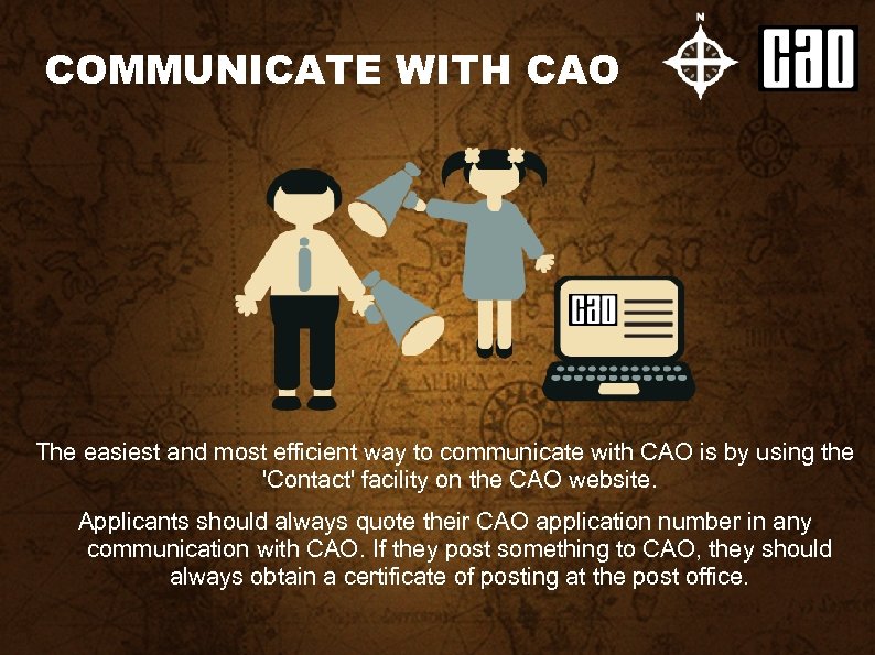 COMMUNICATE WITH CAO The easiest and most efficient way to communicate with CAO is