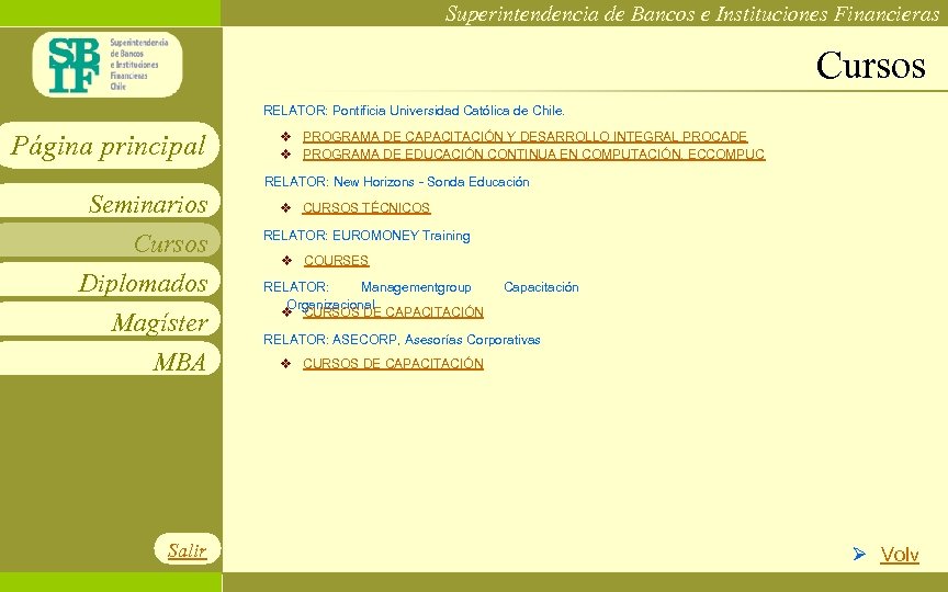 Superintendencia de Bancos e Instituciones Financieras Cursos RELATOR: Pontificia Universidad Católica de Chile. Página