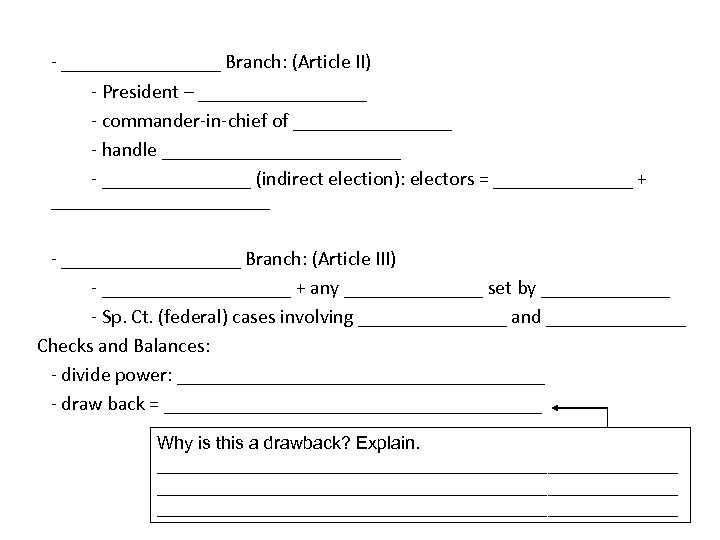 - ________ Branch: (Article II) - President – _________ - commander-in-chief of ________ -
