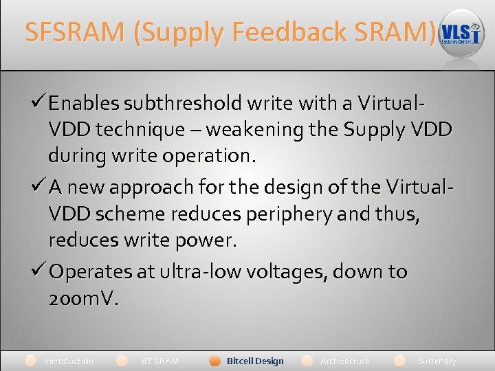 SFSRAM (Supply Feedback SRAM) ü Enables subthreshold write with a Virtual. VDD technique –