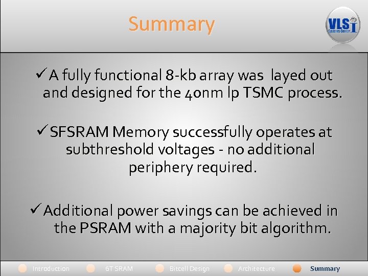 Summary ü A fully functional 8 -kb array was layed out and designed for