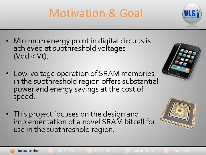 Motivation & Goal • Minimum energy point in digital circuits is achieved at subthreshold