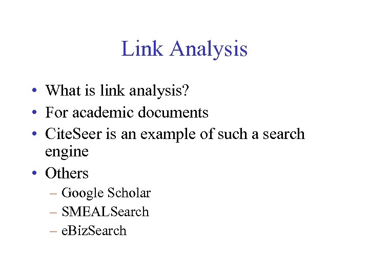 Link Analysis • What is link analysis? • For academic documents • Cite. Seer