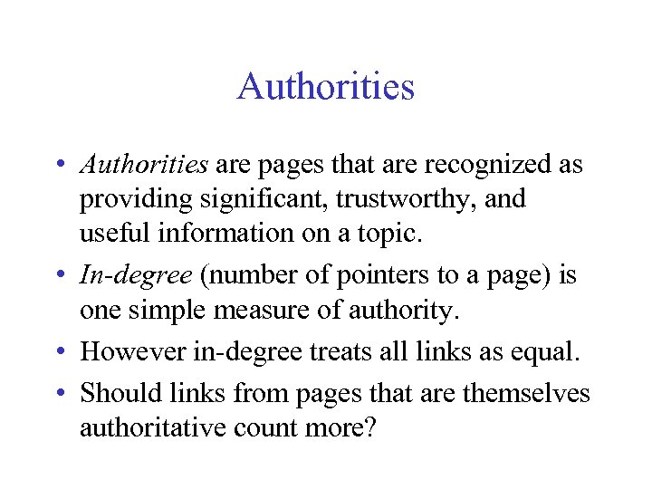 Authorities • Authorities are pages that are recognized as providing significant, trustworthy, and useful