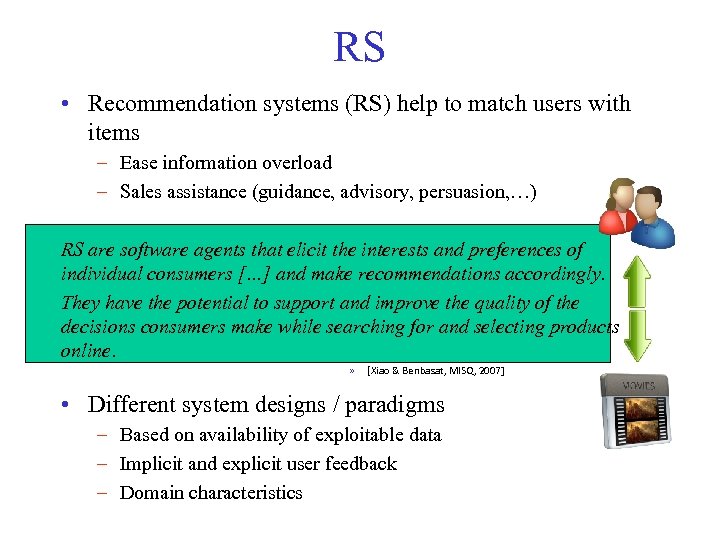 RS • Recommendation systems (RS) help to match users with items – Ease information