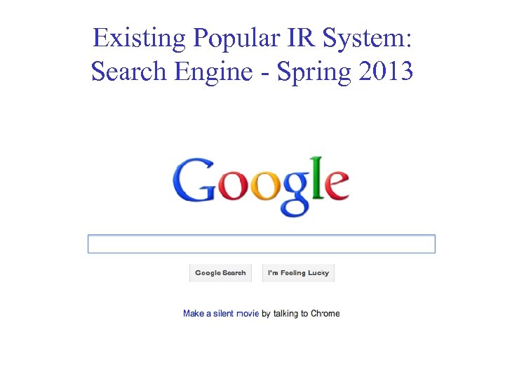 Existing Popular IR System: Search Engine - Spring 2013 