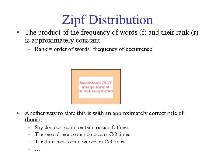 Zipf Distribution • The product of the frequency of words (f) and their rank