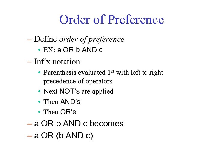 Order of Preference – Define order of preference • EX: a OR b AND