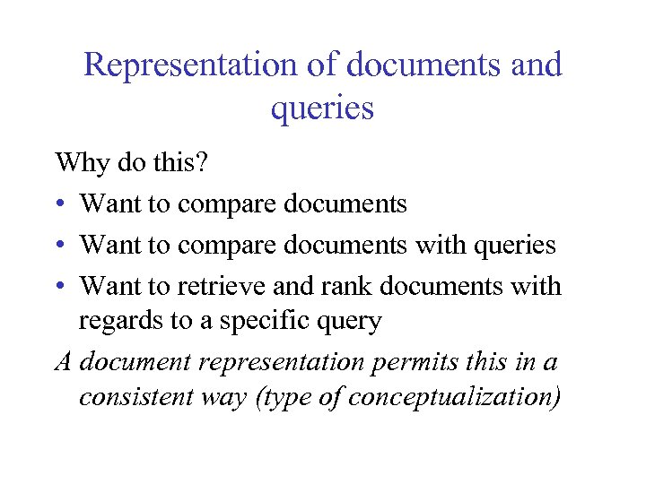 Representation of documents and queries Why do this? • Want to compare documents with