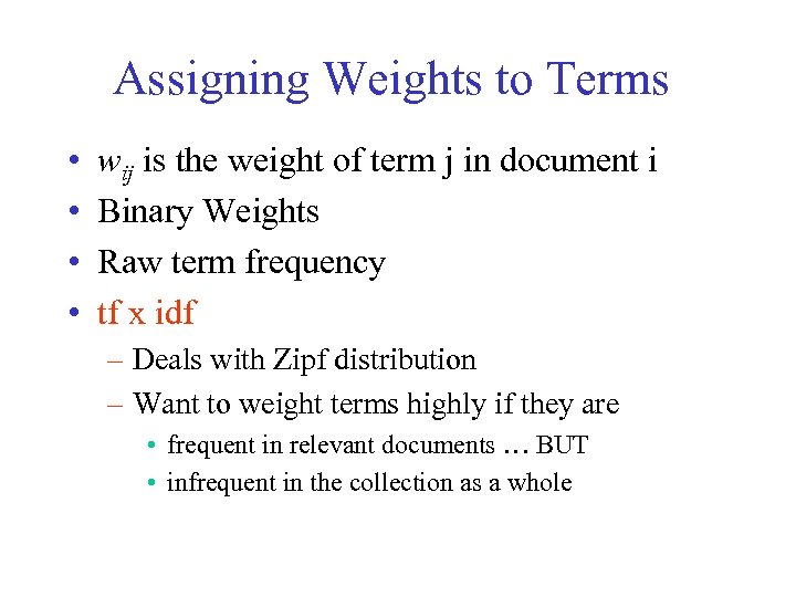 Assigning Weights to Terms • • wij is the weight of term j in