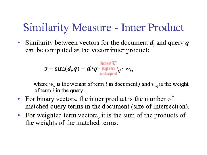 Similarity Measure - Inner Product • Similarity between vectors for the document di and