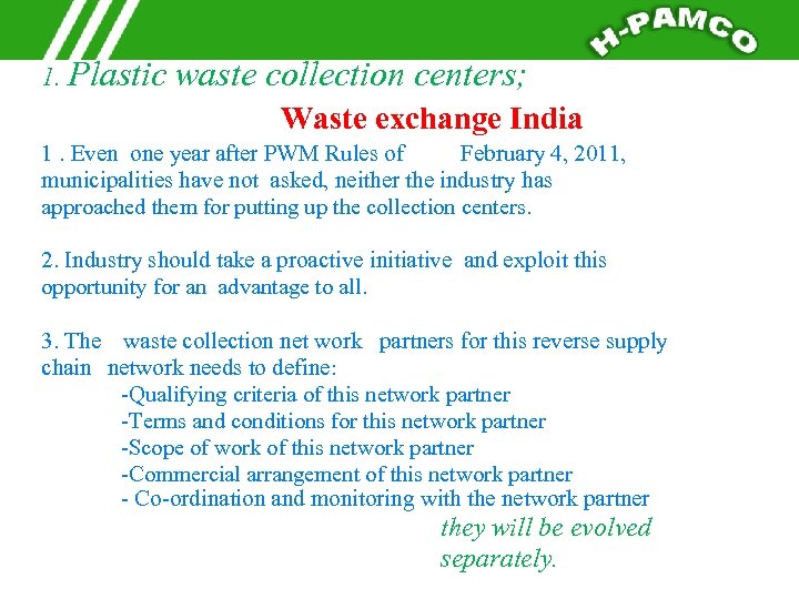 1. Plastic waste collection centers; Waste exchange India 1. Even one year after PWM