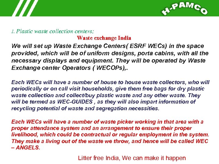 1. Plastic waste collection centers; Waste exchange India We will set up Waste Exchange