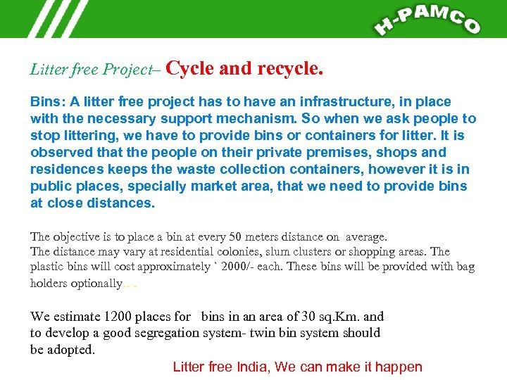 Litter free Project– Cycle and recycle. Bins: A litter free project has to have