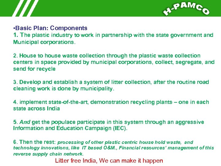  • Basic Plan: Components 1. The plastic industry to work in partnership with