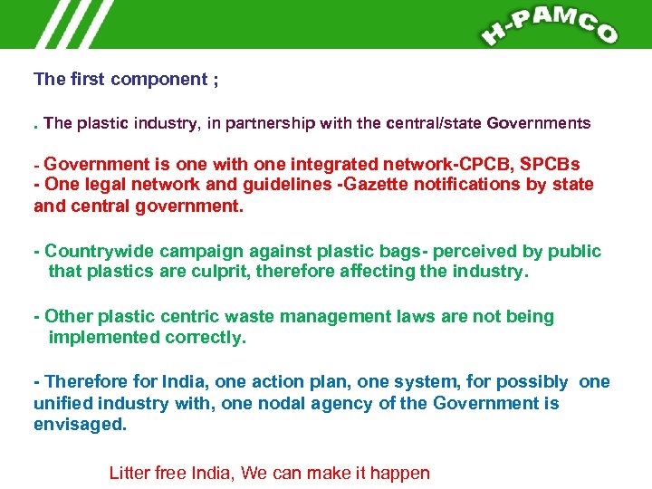 The first component ; . The plastic industry, in partnership with the central/state Governments