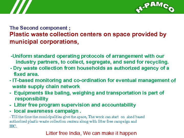 The Second component ; Plastic waste collection centers on space provided by municipal corporations,
