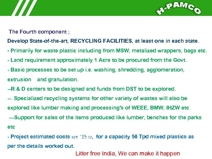 The Fourth component ; Develop State-of-the-art, RECYCLING FACILITIES, at least one in each state.