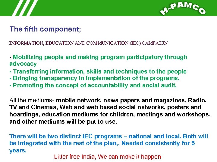 The fifth component; INFORMATION, EDUCATION AND COMMUNICATION (IEC) CAMPAIGN - Mobilizing people and making
