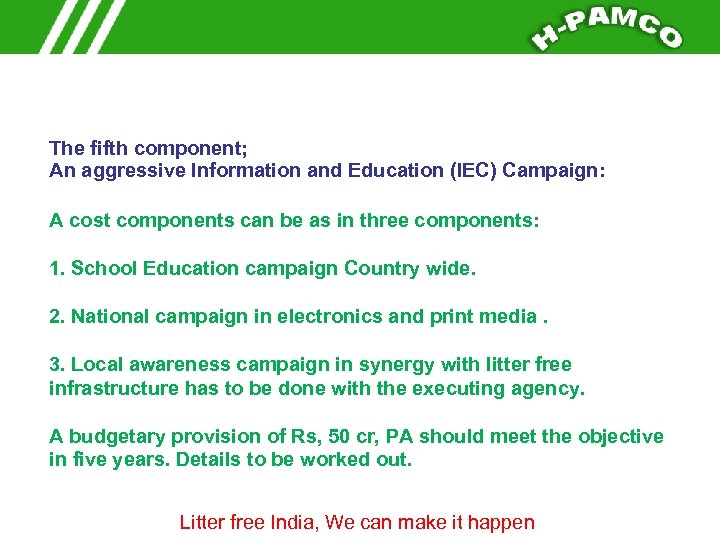 The fifth component; An aggressive Information and Education (IEC) Campaign: A cost components can