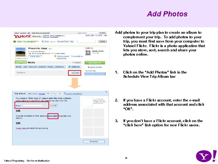 Add Photos Add photos to your trip plan to create an album to complement