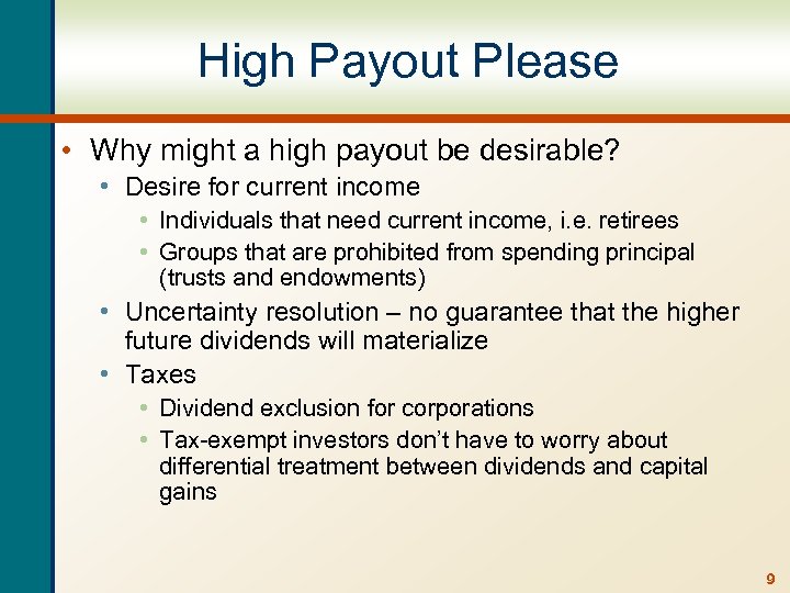 High Payout Please • Why might a high payout be desirable? • Desire for