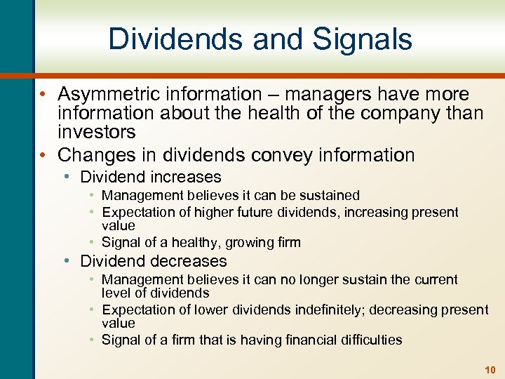 Dividends and Signals • Asymmetric information – managers have more information about the health