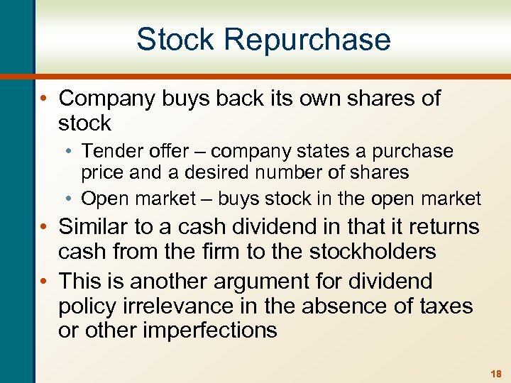 Stock Repurchase • Company buys back its own shares of stock • Tender offer