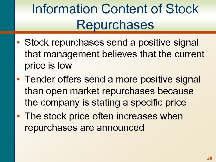 Information Content of Stock Repurchases • Stock repurchases send a positive signal that management