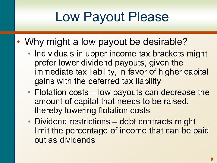 Low Payout Please • Why might a low payout be desirable? • Individuals in