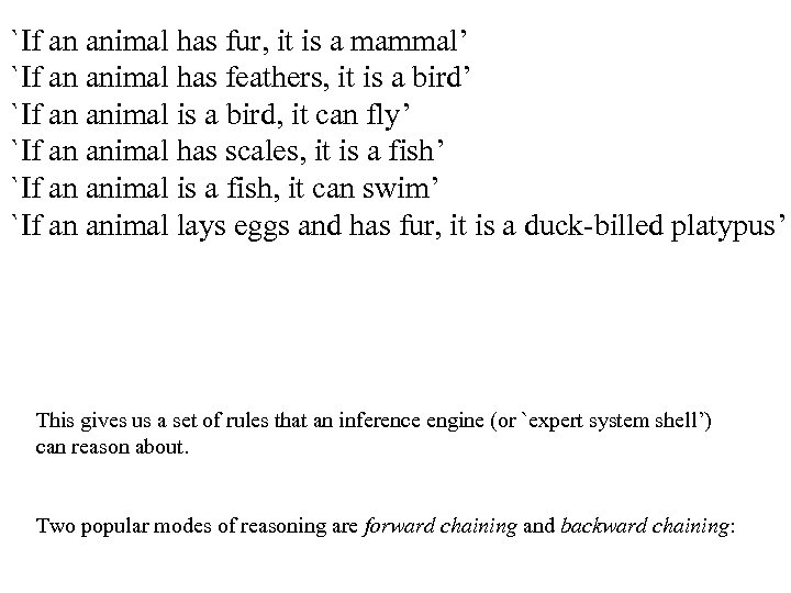 `If an animal has fur, it is a mammal’ `If an animal has feathers,