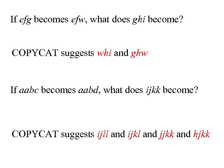 If efg becomes efw, what does ghi become? COPYCAT suggests whi and ghw If