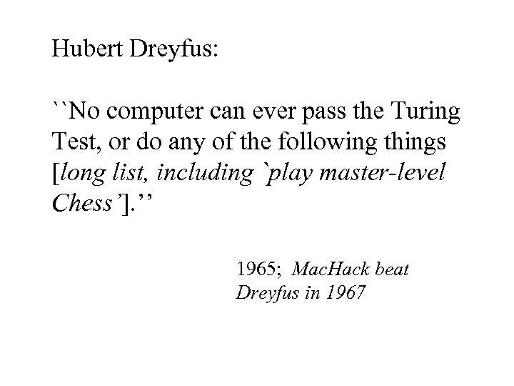 Hubert Dreyfus: ``No computer can ever pass the Turing Test, or do any of