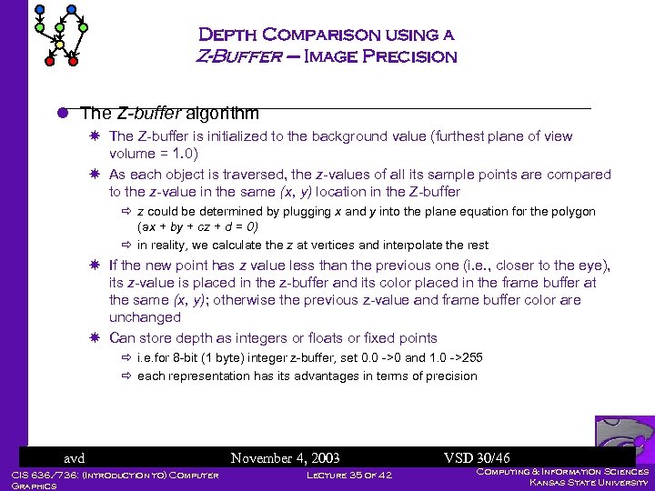 Depth Comparison using a Z-Buffer – Image Precision l The Z-buffer algorithm The Z-buffer