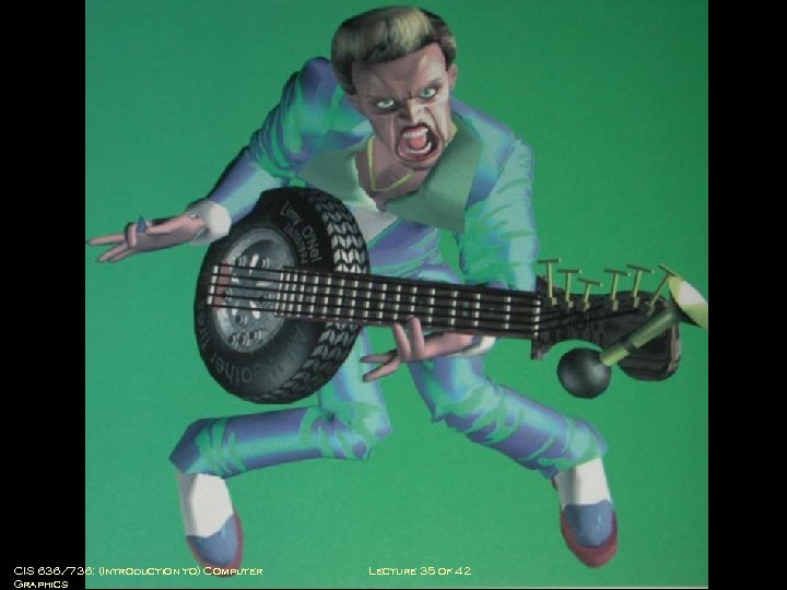 CIS 636/736: (Introduction to) Computer Graphics Lecture 35 of 42 Computing & Information Sciences