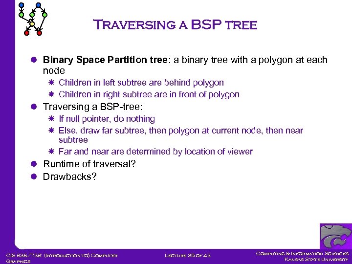 Traversing a BSP tree l Binary Space Partition tree: a binary tree with a