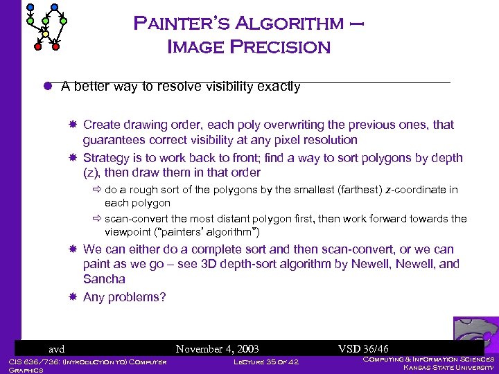 Painter’s Algorithm – Image Precision l A better way to resolve visibility exactly Create