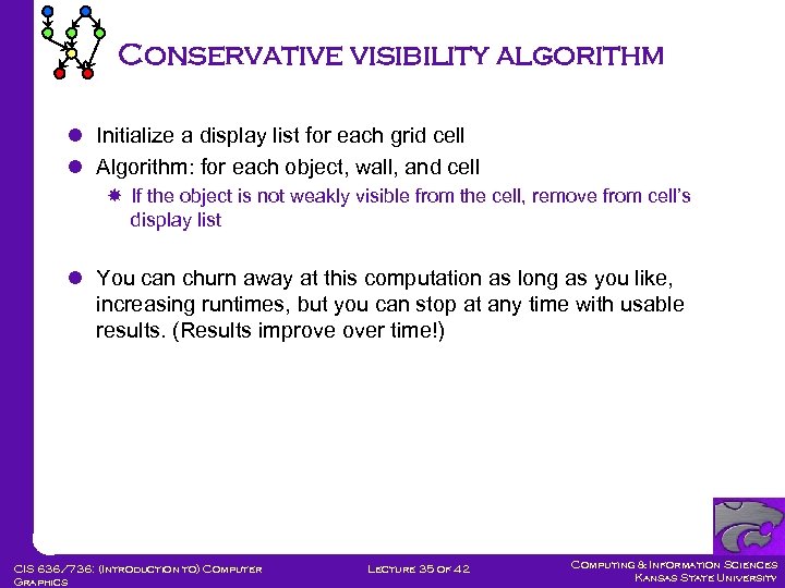 Conservative visibility algorithm l Initialize a display list for each grid cell l Algorithm: